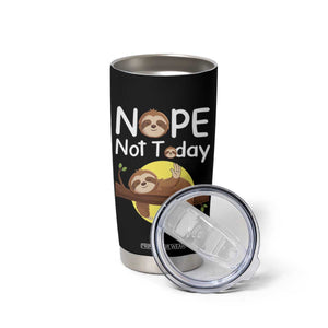 Nope Not Today Tumbler Cup Funny Sloth Lover Gift TS12 Print Your Wear