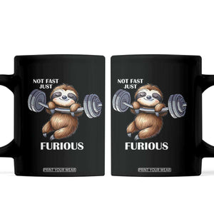 Funny Gym Sloth Coffee Mug Not Fast Just Furious TS12 Black Print Your Wear
