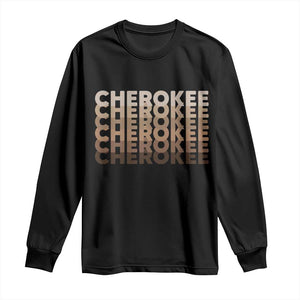 Vintage Cherokee Native Pride Stacked Typography Long Sleeve Shirt