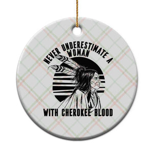 Never Underestimate A Woman With Cherokee Blood Ceramic Ornament Native American Heritage Gift