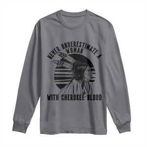 Never Underestimate A Woman With Cherokee Blood Long Sleeve Shirt Native American Heritage Gift