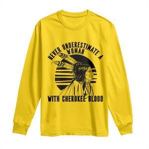 Never Underestimate A Woman With Cherokee Blood Long Sleeve Shirt Native American Heritage Gift