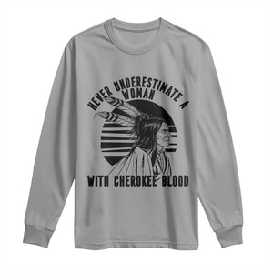 Never Underestimate A Woman With Cherokee Blood Long Sleeve Shirt Native American Heritage Gift