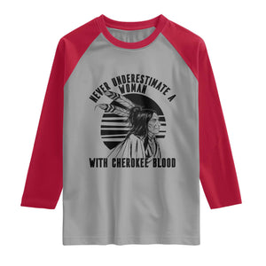 Never Underestimate A Woman With Cherokee Blood Raglan Shirt Native American Heritage Gift