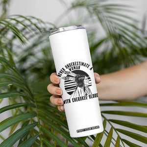 Never Underestimate A Woman With Cherokee Blood Skinny Tumbler Native American Heritage Gift