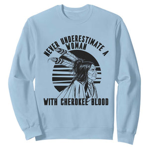 Never Underestimate A Woman With Cherokee Blood Sweatshirt Native American Heritage Gift