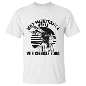 Never Underestimate A Woman With Cherokee Blood T Shirt Native American Heritage Gift