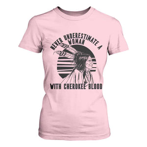 Never Underestimate A Woman With Cherokee Blood T Shirt For Women Native American Heritage Gift