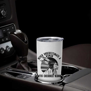 Never Underestimate A Woman With Cherokee Blood Tumbler Cup Native American Heritage Gift
