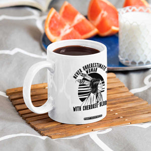 Never Underestimate A Woman With Cherokee Blood Coffee Mug Native American Heritage Gift