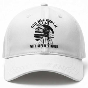 Never Underestimate An Old Man With Cherokee Blood Baseball Cap Native American Heritage Gift