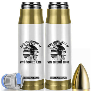 Never Underestimate An Old Man With Cherokee Blood Bullet Tumbler Native American Heritage Gift