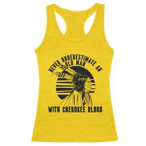 Never Underestimate An Old Man With Cherokee Blood Racerback Tank Top Native American Heritage Gift
