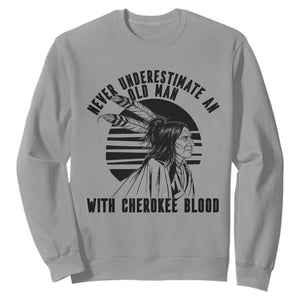 Never Underestimate An Old Man With Cherokee Blood Sweatshirt Native American Heritage Gift