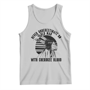 Never Underestimate An Old Man With Cherokee Blood Tank Top Native American Heritage Gift