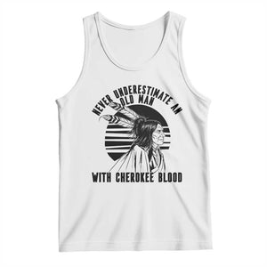 Never Underestimate An Old Man With Cherokee Blood Tank Top Native American Heritage Gift
