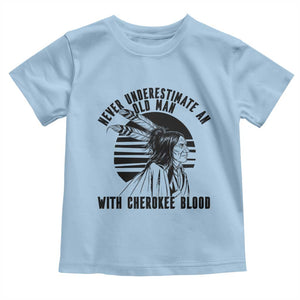 Never Underestimate An Old Man With Cherokee Blood Toddler T Shirt Native American Heritage Gift
