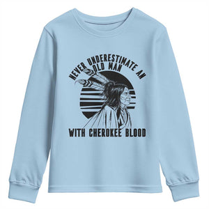 Never Underestimate An Old Man With Cherokee Blood Youth Sweatshirt Native American Heritage Gift
