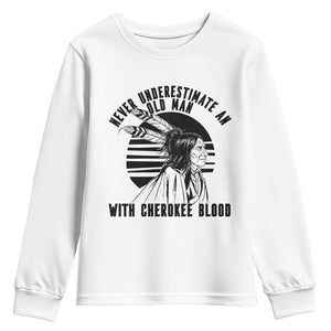 Never Underestimate An Old Man With Cherokee Blood Youth Sweatshirt Native American Heritage Gift