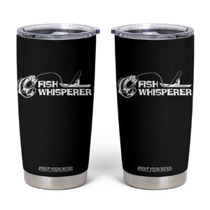 The Fish Whisperer Tumbler Cup Funny Fishing Gift TS12 Black Print Your Wear