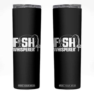The Fish Whisperer Skinny Tumbler Fish Lover Humor TS12 Black Print Your Wear