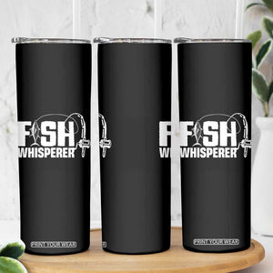 The Fish Whisperer Skinny Tumbler Fish Lover Humor TS12 Print Your Wear