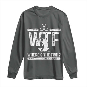 Where Is The Fish Long Sleeve Shirt Funny WTF Fishing Gift TS12 Dark Heather Print Your Wear