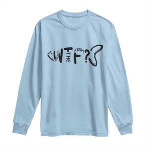 WTF Where Is The Fish Long Sleeve Shirt Funny Fisherman Gift TS12 Light Blue Print Your Wear