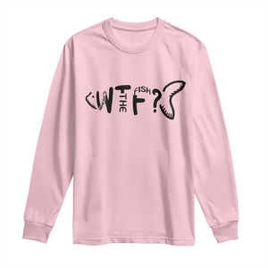 WTF Where Is The Fish Long Sleeve Shirt Funny Fisherman Gift TS12 Light Pink Print Your Wear