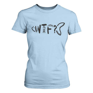 WTF Where Is The Fish T Shirt For Women Funny Fisherman Gift TS12 Light Blue Print Your Wear