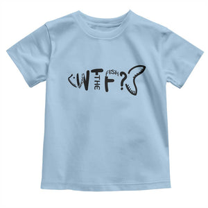 WTF Where Is The Fish Toddler T Shirt Funny Fisherman Gift TS12 Light Blue Print Your Wear