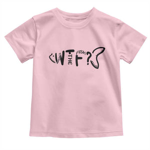 WTF Where Is The Fish Toddler T Shirt Funny Fisherman Gift TS12 Light Pink Print Your Wear