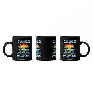 Funny Fishing Coffee Mug Im So Good At Catching Fish Gift TS12 Print Your Wear