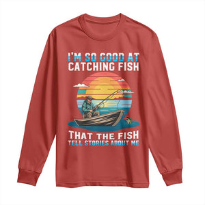 Funny Fishing Long Sleeve Shirt Im So Good At Catching Fish Gift TS12 Red Print Your Wear