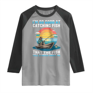 Funny Fishing Raglan Shirt Im So Good At Catching Fish Gift TS12 Sport Gray Black Print Your Wear