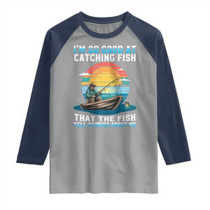 Funny Fishing Raglan Shirt Im So Good At Catching Fish Gift TS12 Sport Gray Navy Print Your Wear