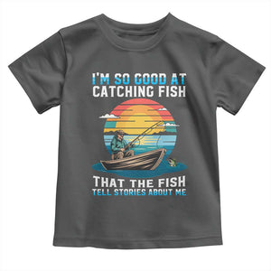 Funny Fishing Toddler T Shirt Im So Good At Catching Fish Gift TS12 Dark Heather Print Your Wear