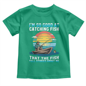 Funny Fishing Toddler T Shirt Im So Good At Catching Fish Gift TS12 Irish Green Print Your Wear