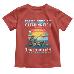 Funny Fishing Toddler T Shirt Im So Good At Catching Fish Gift TS12 Red Print Your Wear