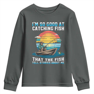 Funny Fishing Youth Sweatshirt Im So Good At Catching Fish Gift TS12 Dark Heather Print Your Wear