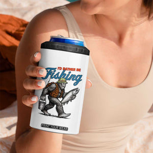 Id Rather Be Fishing 4 in 1 Can Cooler Tumbler Funny Bigfoot Fishing TS12 Print Your Wear