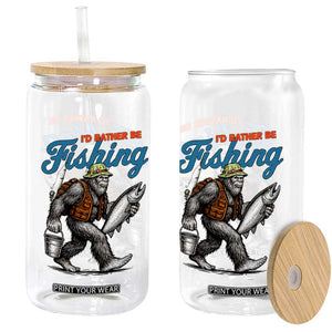 Id Rather Be Fishing Glass Can Funny Bigfoot Fishing TS12 Print Your Wear