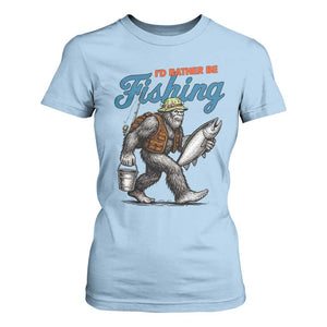 Id Rather Be Fishing T Shirt For Women Funny Bigfoot Fishing TS12 Light Blue Print Your Wear