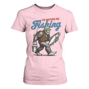 Id Rather Be Fishing T Shirt For Women Funny Bigfoot Fishing TS12 Light Pink Print Your Wear