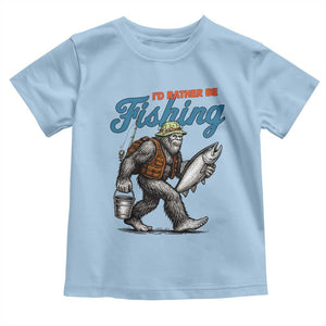 Id Rather Be Fishing Toddler T Shirt Funny Bigfoot Fishing TS12 Light Blue Print Your Wear