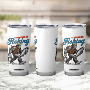 Id Rather Be Fishing Tumbler Cup Funny Bigfoot Fishing TS12 Print Your Wear
