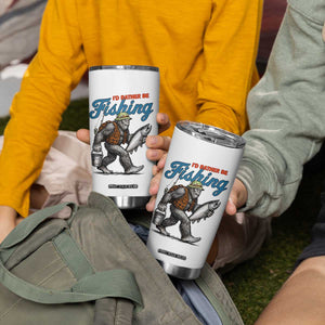 Id Rather Be Fishing Tumbler Cup Funny Bigfoot Fishing TS12 Print Your Wear