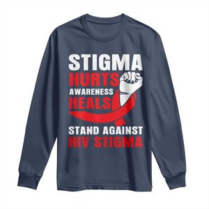 Stigma Hurts Awareness Heals Long Sleeve Shirt HIV Awareness Red Ribbon Support Gift TS12 Navy Print Your Wear