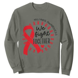 HIV Awareness Red Ribbon Support Gift Sweatshirt We Fight Together TS12 Military Green Print Your Wear