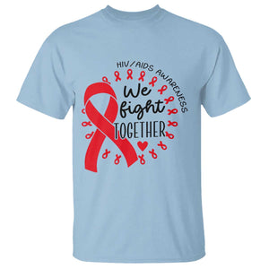 HIV Awareness Red Ribbon Support Gift T Shirt We Fight Together TS12 Light Blue Print Your Wear